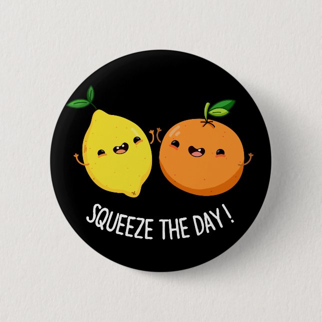 Squeeze The Day cute Fruit Pun Dark BG Button (Vorderseite)