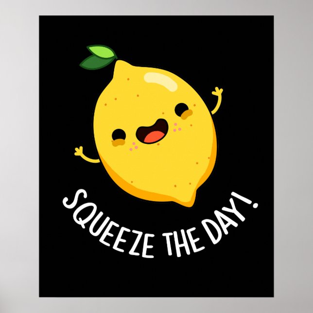 Squeeze the Day Funny Fruit Lemon Pun Dark BG Poster (Vorne)