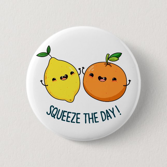 Squeeze The Day Positive Citrus Fruit Pun Button (Vorderseite)