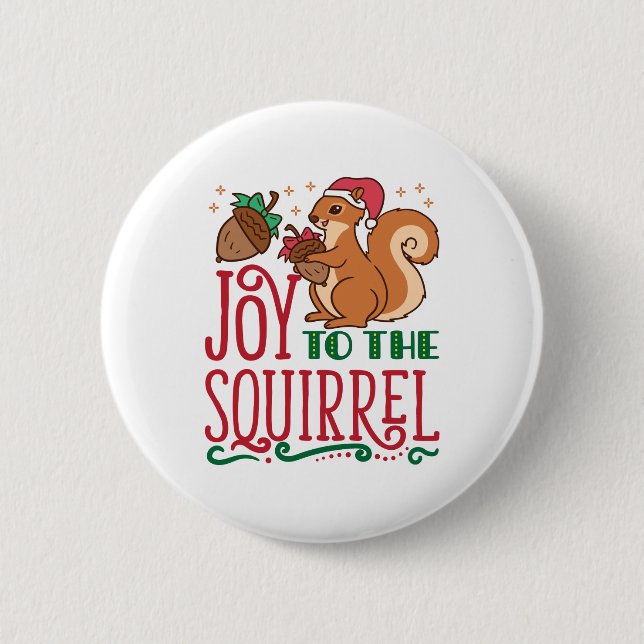 Squirrel Christmas Joy to the Squirrel Button (Vorderseite)
