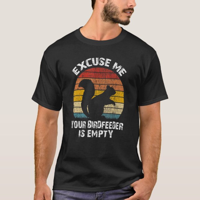 Squirrel Excuse Me Your Bird Feeder Is Empty Vinta T-Shirt (Vorderseite)