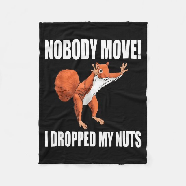 Squirrel Nobody Move I Dropped My Nuts  Fleecedecke (Vorderseite)