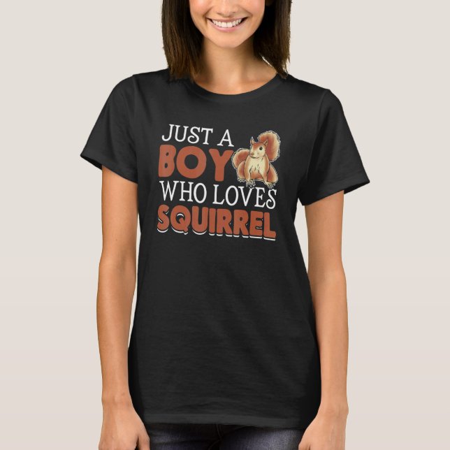 Squirrel  Squirrel  Just A Boy Who Loves Squirrel T-Shirt (Vorderseite)