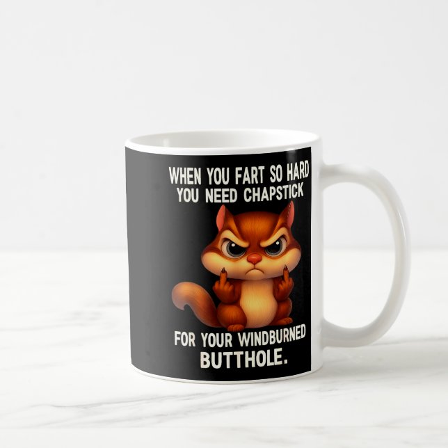 Squirrel When You Fart So Hard You Need Chapstick  Kaffeetasse (Rechts)