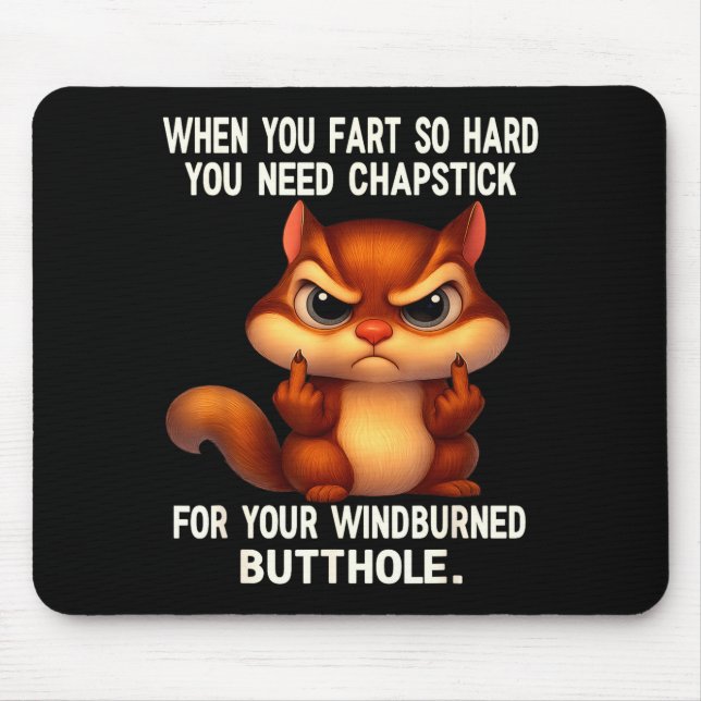 Squirrel When You Fart So Hard You Need Chapstick  Mousepad (Vorne)
