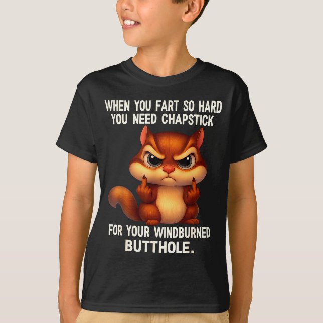 Squirrel When You Fart So Hard You Need Chapstick  T-Shirt (Vorderseite)