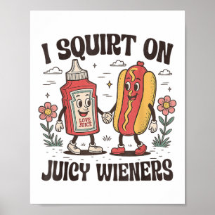 Squirt auf saftigen Dackeln unangemessen aufklappb Poster