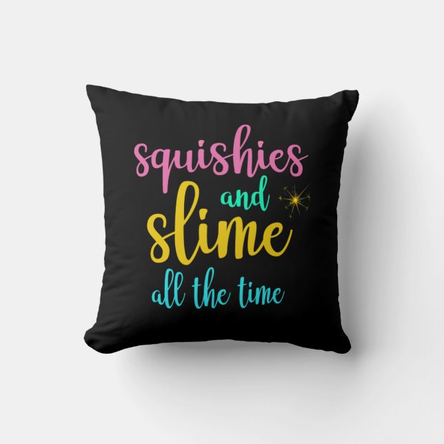Squishies und Slime die ganze Zeit Kissen (Vorderseite)