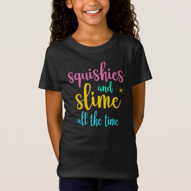 Squishies und Slime die ganze Zeit T - Shirt (Vorderseite)