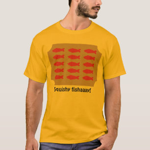 Squishy fishaaay auf Plaketten-Shirt T-Shirt