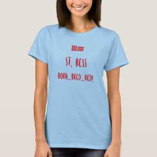 St. Bess, geboren… züchtete… Rot! T-Shirt