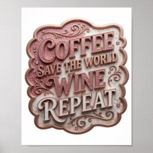 St chicrosa COFFEE RETTE DIE WELT WEIN WIEDERHOLEN Poster