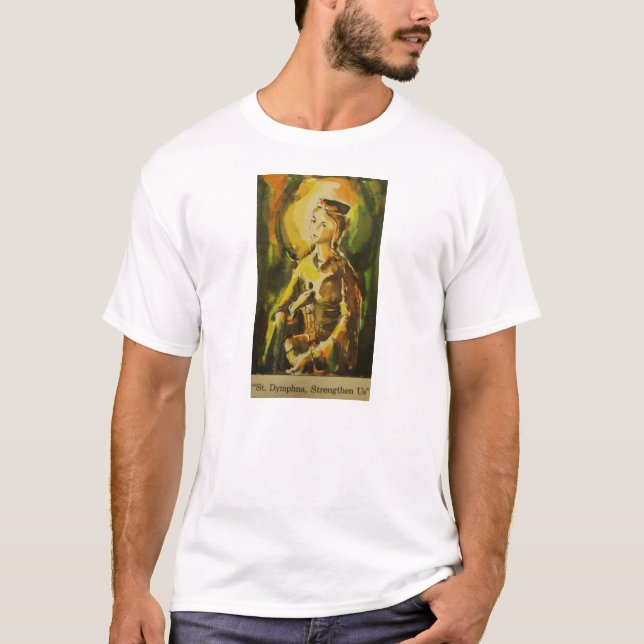St. Dymphna "verstärken uns " T-Shirt (Vorderseite)