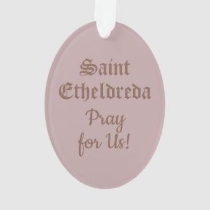 St. Etheldreda (Audrey) (P 003) Ornament