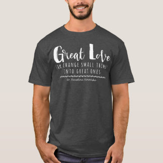 St Faustina Kowalska Große Liebe Katholischer Zita T-Shirt
