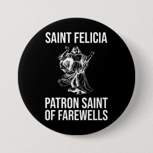 St. Felicia, Schutzheilige von Farewells Button