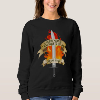 St Joan Arc am nicht sicher, ich war Geboren, dies Sweatshirt