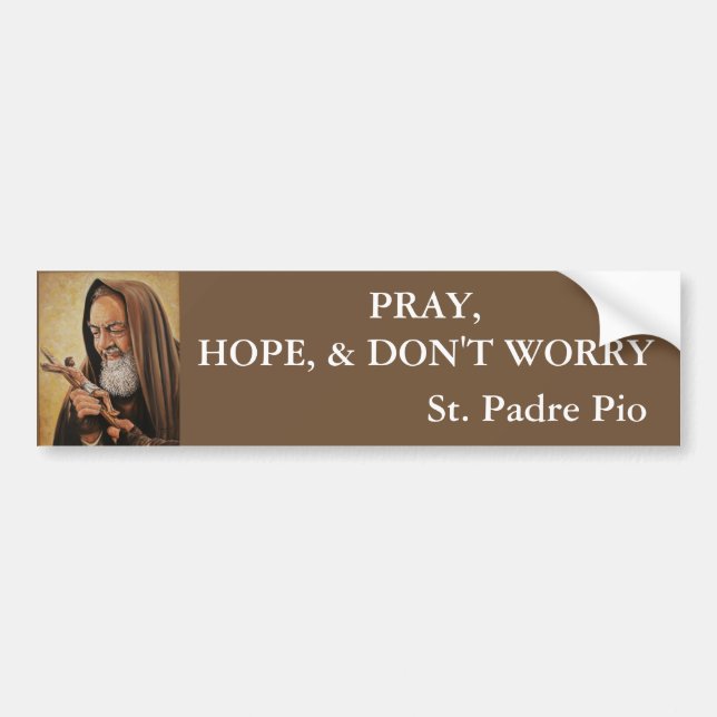 St. Padre Pio beten Hoffnung sich sorgen nicht Autoaufkleber (Vorne)