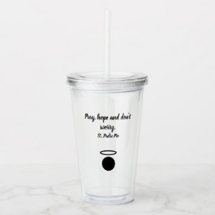 St. Padre Pio Quote Tumbler Acryltrinkbecher