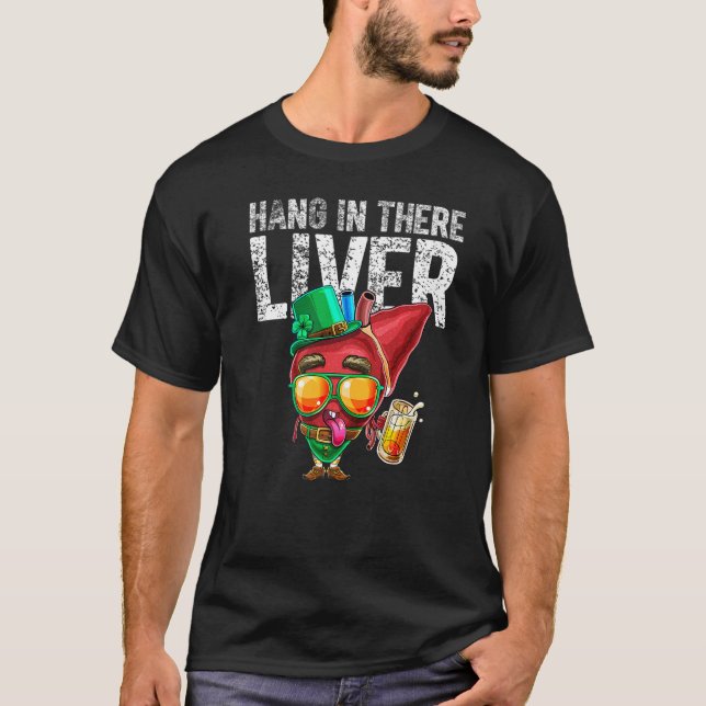 St Patrick Day Drinks Bier Hang in There Liver L T-Shirt (Vorderseite)