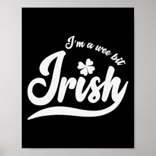St Patrick`s Day I`m A Wee Bit Irish Poster