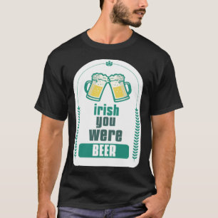 ST. PATRICK S TAG 2023  IRE YOU WAREN BIER T-Shirt