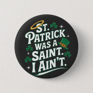 St. Patrick war ein Heiliger, ich bin nicht lustig Button