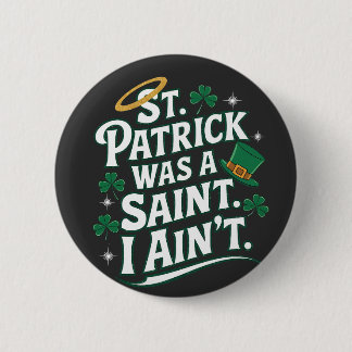 St. Patrick war ein Heiliger, ich bin nicht lustig Button