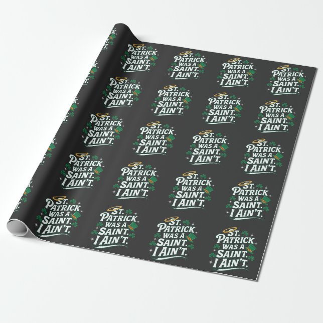 St. Patrick war ein Heiliger, ich bin nicht lustig Geschenkpapier (Ungerollt)