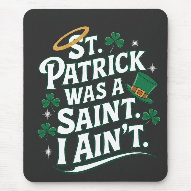 St. Patrick war ein Heiliger, ich bin nicht lustig Mousepad (Vorne)