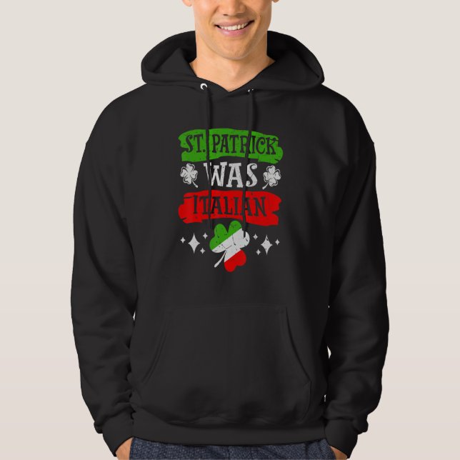 St. Patrick Was Italian St. Patrick's Day Funny It Hoodie (Vorderseite)