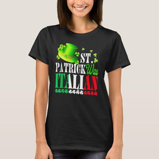 St Patrick Was Italian St Patrick's Day Hat Clover T-Shirt (Vorderseite)