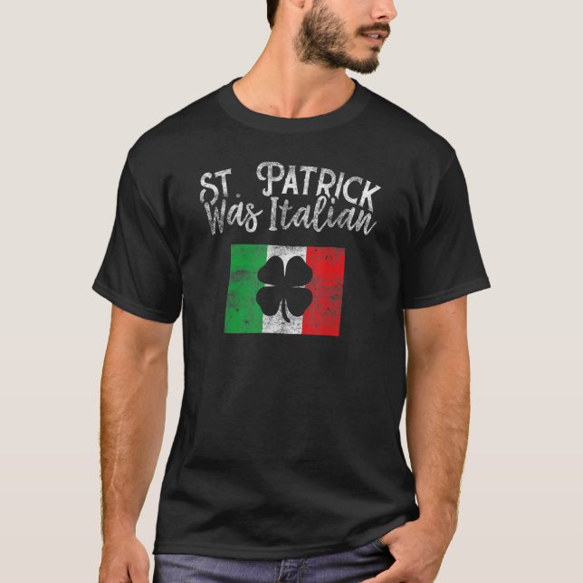 St Patrick Was Italian St Patrick's Day T Shirt Fu (Vorderseite)