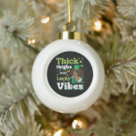 St Patricks Afro Thick Thighs Lucky Vibes Keramik Kugel-Ornament<br><div class="desc">St Patricks Afro Thick Thighs Lucky Vibes</div>
