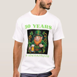 St Patrick's Day 50 Years Of Shenanigans Birthday T-Shirt