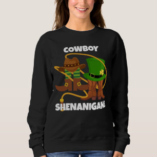 St Patricks Day COWBOY SHENANIGANS Spaß Sweatshirt