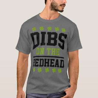 St Patricks Day Dibs Redhead Lucky Kleeblatt Irish T-Shirt