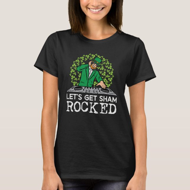 St Patricks Day Dj Lets Get Sham Rocked Saint Padd T-Shirt (Vorderseite)