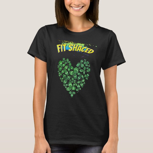 St. Patricks Day Fit Shaced Funny Spaß Graphic T-Shirt (Vorderseite)