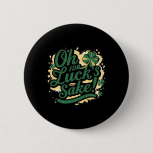 St Patrick's Day Funny Oh für Lucks Sake Clover Button
