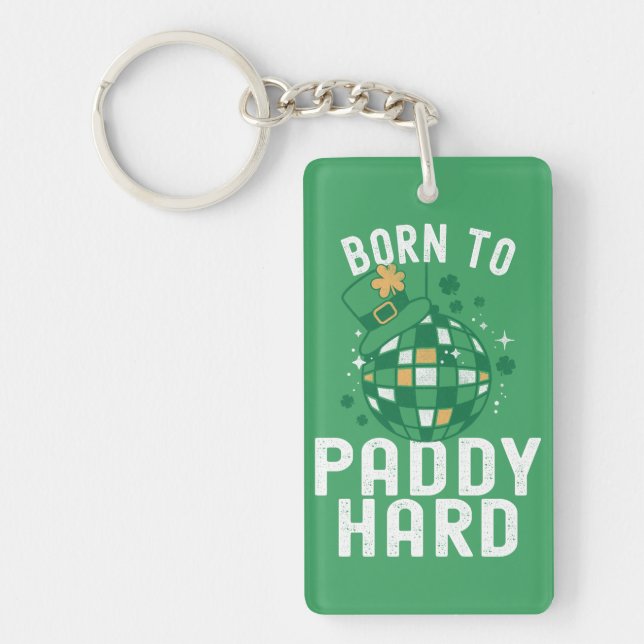 St. Patrick's Day Geboren zu Paddy Hard Funny Part Schlüsselanhänger (Vorderseite)