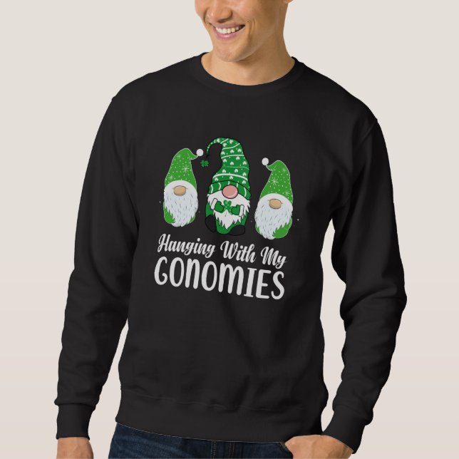 St Patricks Day Gnomes Hanging With My Gnomies Sweatshirt (Vorderseite)