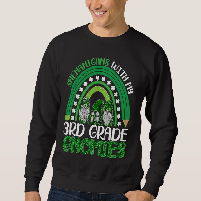 St Patricks Day Gnomes Shenanigans With My 3rd Gra Sweatshirt (Vorderseite)