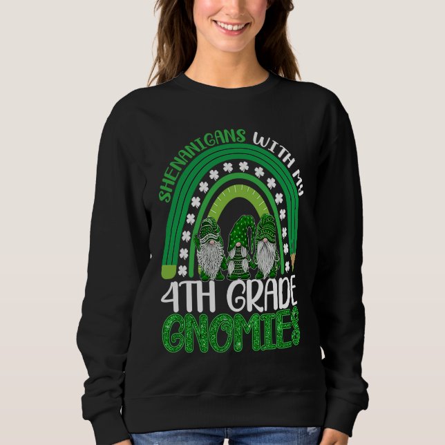 St Patricks Day Gnomes Shenanigans With My 4th Gra Sweatshirt (Vorderseite)