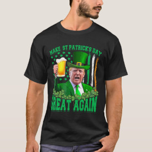 St. Patrick's Day Great Again Funny Trump 3 T-Shirt