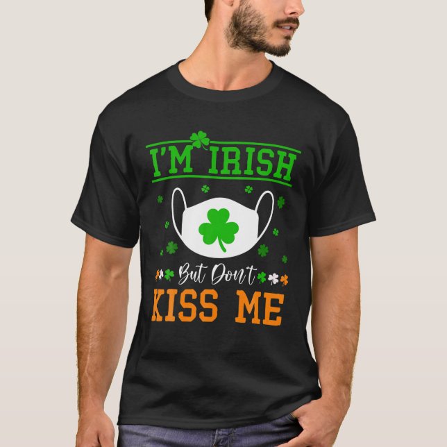 St Patricks Day I'm Irish Kiss Me Men Women T-Shirt (Vorderseite)