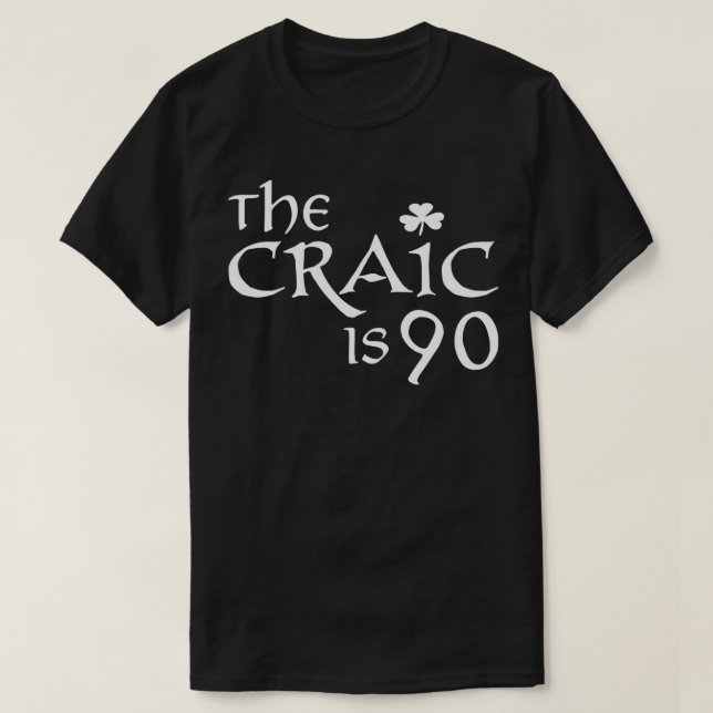 St Patricks Day Irish Gaben The Craic is Neunzig T-Shirt (Design vorne)