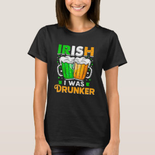 St Patricks Day Irish Ich war Betrunkener Gewollt, T-Shirt