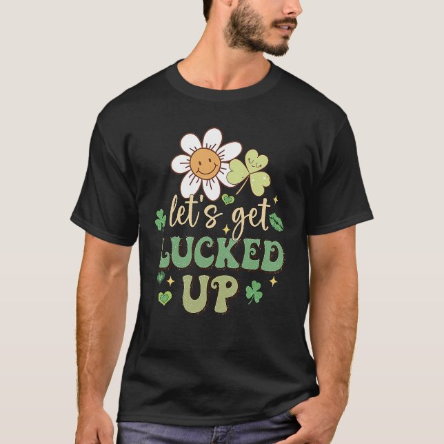 St Patricks Day Irish Let's Get Luckes Up C Flower T-Shirt (Vorderseite)