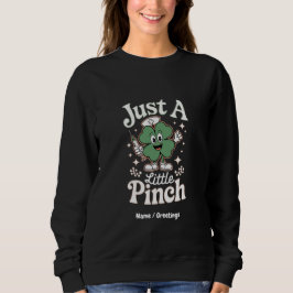 St. Patrick's Day "Just a Little Pinch" Funny Nurs Sweatshirt